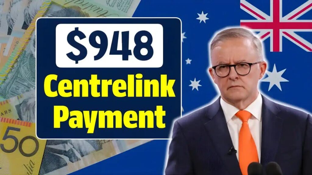 $948 Centrelink Payment 2026: What It Means, Who Qualifies, and How It Impacts Financial Stability