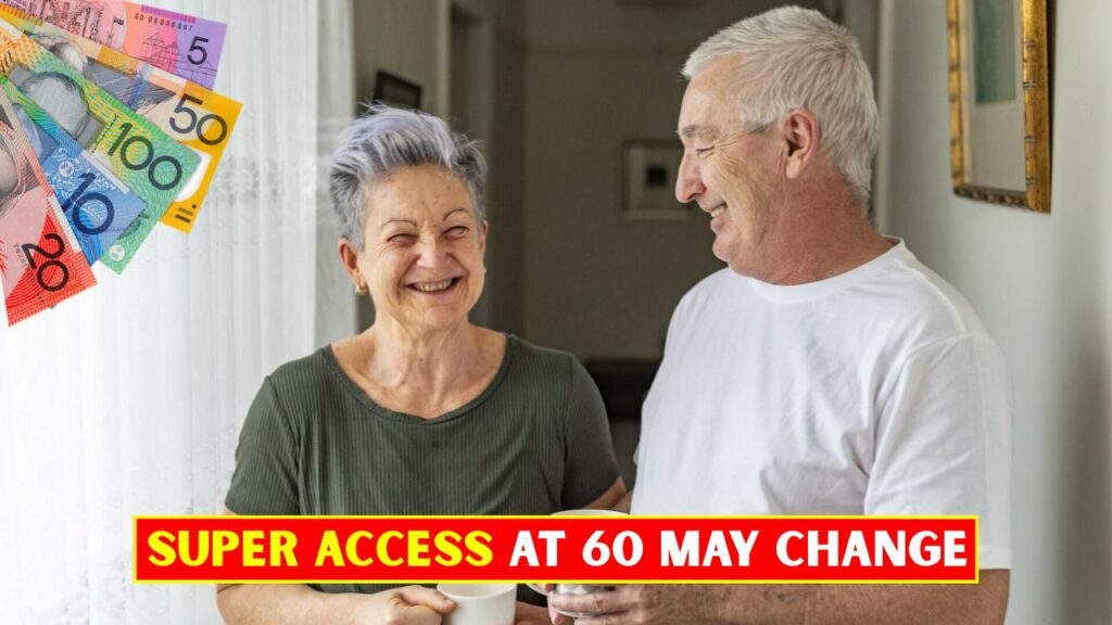 Super Access at 60 Under Review: What Potential Policy Changes Could Mean for Retirement Planning in Australia